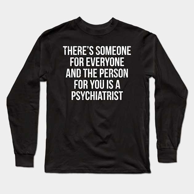 Funny Sarcastic Psychiatrist T-Shirt Long Sleeve T-Shirt by zcecmza